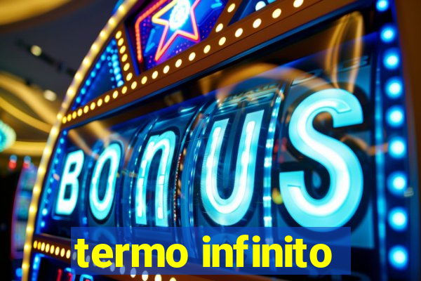 termo infinito